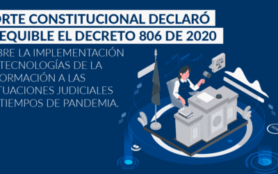 INFOGRAFÍA | Corte Constitucional declaró exequible el decreto 806 de 2020 sobre la implementación de tecnologías de la información a las actuaciones judiciales